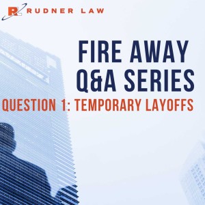 Fire Away Q&A Series, Question 1: Temporary Layoffs