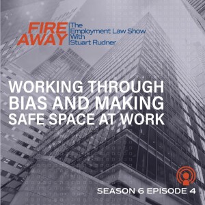 Fire Away: working through bias and making safe space at work.