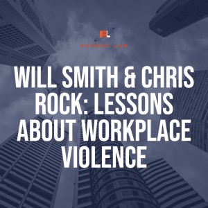 Will Smith & Chris Rock; Lessons About Workplace Violence