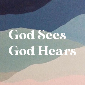 Mother's Day: God Sees, God Hears