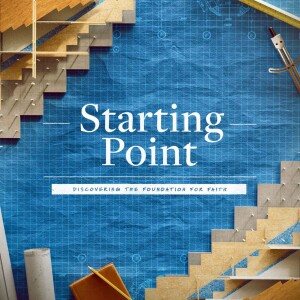 Starting Point: What is the Starting Point of Your Faith?