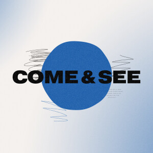 Come & See: Go and Tell