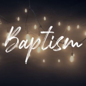 We Still Do That: Baptism