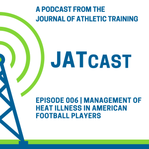 JATCast | Management of Heat Illness in American Football Players