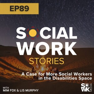 A Case for More Social Workers in the Disabilities Space - Ep. 89