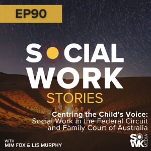 Centring the Child’s Voice - Social Work in the Federal Circuit and Family Court of Australia - Ep. 90