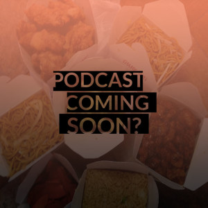 Episode 12: Eating With Arnie - C Grade Chinese Food (GUEST: Arnie C)