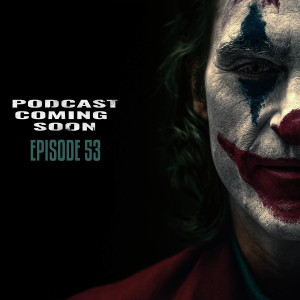 Episode 53: Joker Review