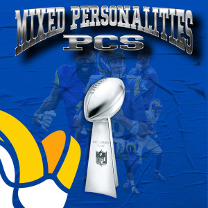 PCS Sports Presents: Mixed Personalities SUPER BOWL LVI REVIEW