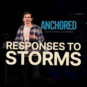 Responses To Storms | Anchored