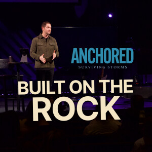 Built On The Rock | Anchored