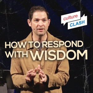 How To Respond With Wisdom | Culture Clash