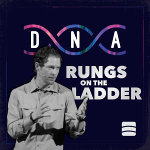 Rungs on the Ladder – Week 1 of ”DNA”