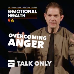 Overcoming Anger – Week 2 of ”Emotional Health”