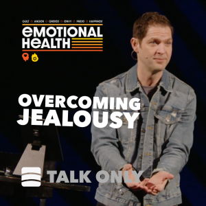 Overcoming Jealousy – Week 4 of ”Emotional Health”