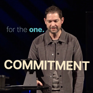 Commitment | FOR THE ONE