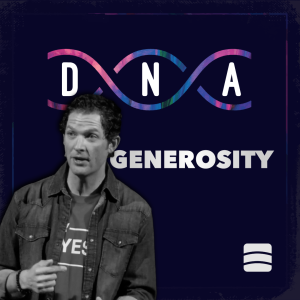 Generosity – Week 3 of ”DNA”