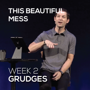 Grudges | This Beautiful Mess | Week 2