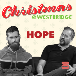 Hope – Week 3 of ”Christmas @ Westbridge”
