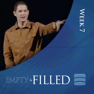 Jesus the Savior | Empty & Filled | Week 7