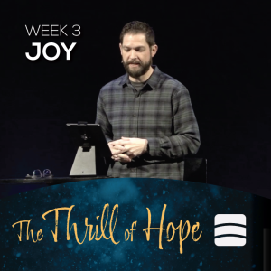 Joy | The Thrill of Hope | Week 3