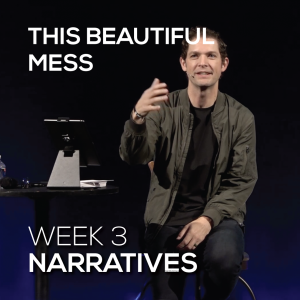 Narratives | This Beautiful Mess | Week 3