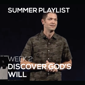 Discover God's Will | Summer Playlist | Week 2