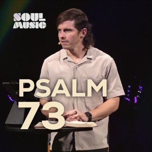 Psalm 73 | Soul Music