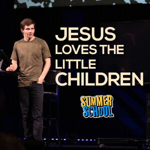 Jesus Loves The Little Children // Summer School