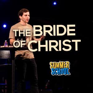 The Bride Of Christ // Summer School