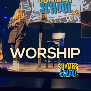 Worship // Summer School