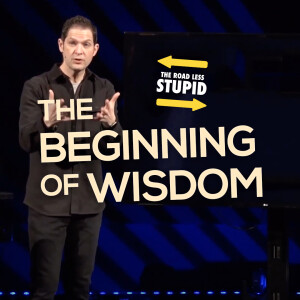 The Beginning Of Wisdom // The Road Less STUPID