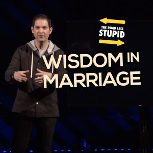 Wisdom In Marriage // The Road Less STUPID