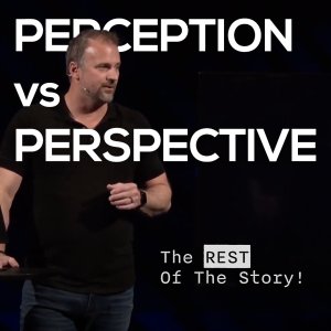 Perception VS Perspective // The REST Of The Story!