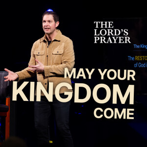 May Your Kingdom Come | The Lord's Prayer
