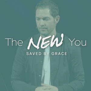 Saved By GRACE // The NEW You