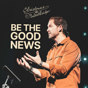Be The Good News | Christmas @ Westbridge (2024)