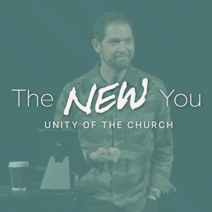 Unity Of The Church // The NEW You