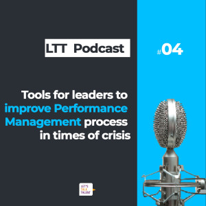 Tools for HR leaders to improve their Performance Management process in times of crisis - Let’s Talk Talent Podcast Episode 4