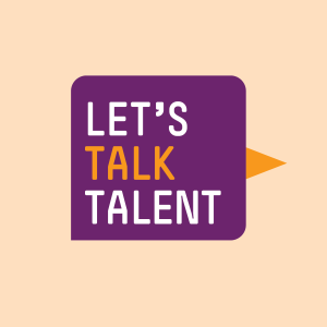 Welcome to Let's  Talk Talent