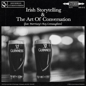 Remix: ”IRISH STORYTELLING & THE ART OF CONVERSATION” (FEAT. MORRISSEY’S ROY CONNAUGHTON)