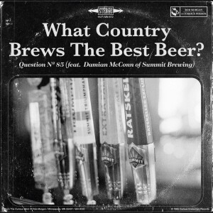 Question № 85 | What Country Brews The Best Beer? (feat. Damian McConn of Summit Brewing)