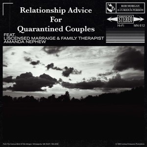 Relationship Advice For Quarantined Couples (feat. Amanda Nephew)