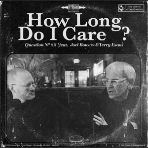 Question № 83 | How Long Do I Care? (feat. Joel Bowers & Terry Esau)