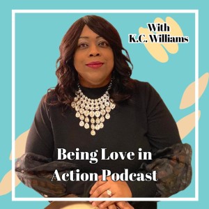 Being Love in Action Podcast-8 Episode Spiritual Transition