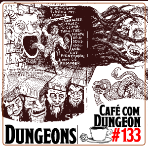 Café com Dungeon #133 - Dungeons