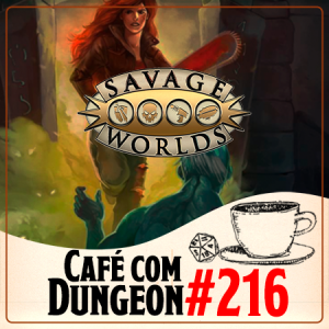 #216 - Savage Worlds