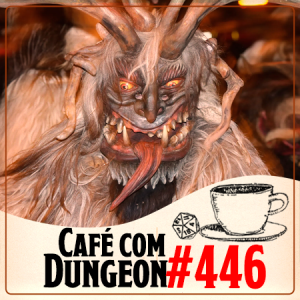 #446 - Último Café com Dungeon