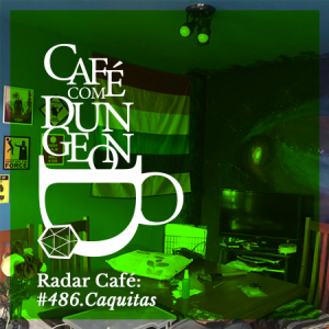 #486 - Radar Café: As Caquitas