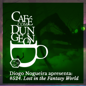 #524 - Diogo Nogueira Apresenta: Lost in the Fantasy World
